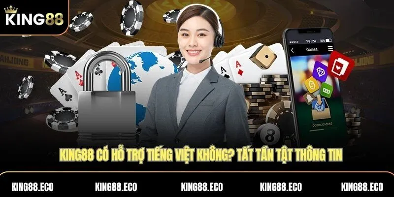 Kinh nghiệm sử dụng King88 phiên bản tiếng Việt
