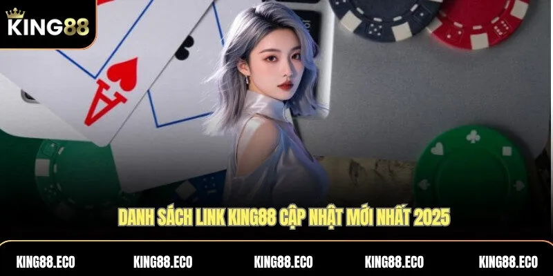 Danh sách link KING88 cập nhật mới nhất 2025